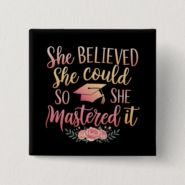 She Believed She Could So She Mastered It 2 Inch Square Button (Front)