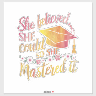 She Believed She Could So She Mastered It Grad