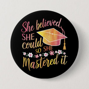 She Believed She Could So She Mastered It Grad 3 Inch Round Button