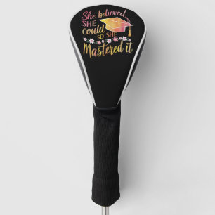 She Believed She Could So She Mastered It Grad Golf Head Cover