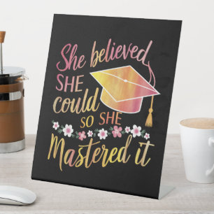 She Believed She Could So She Mastered It Grad Pedestal Sign