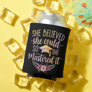She Believed She Could So She Mastered It Graduate Can Cooler