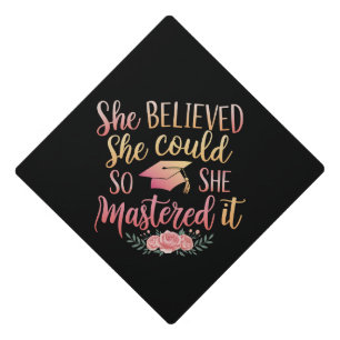 She Believed She Could So She Mastered It Graduation Cap Topper