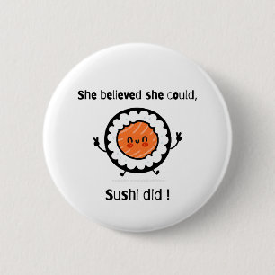 She Believed She Could Sushi Did-Funny Word Puns 2 Inch Round Button