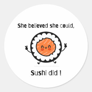She Believed She Could Sushi Did-Funny Word Puns Classic Round Sticker