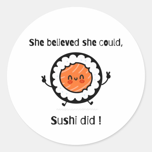 She Believed She Could Sushi Did-Funny Word Puns Classic Round Sticker (Front)