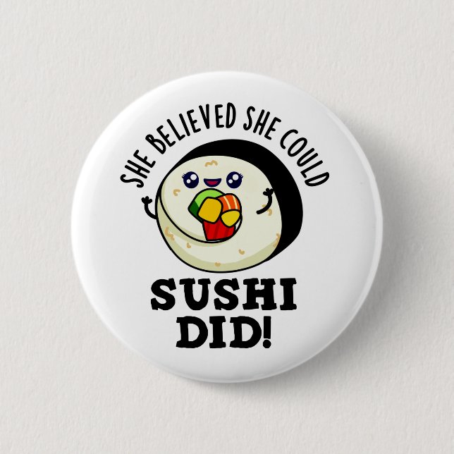 She Believed She Could Sushi Did Positive Food Pun 2 Inch Round Button (Front)