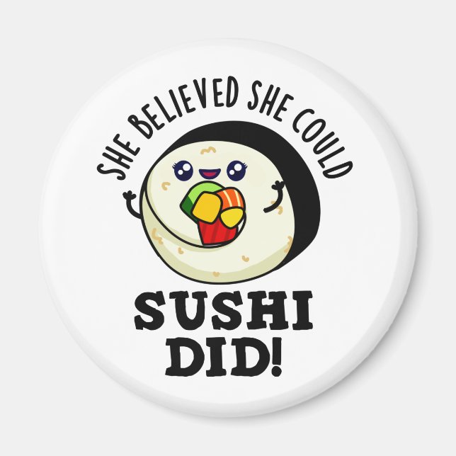 She Believed She Could Sushi Did Positive Food Pun Magnet (Front)