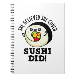 She Believed She Could Sushi Did Positive Food Pun Notebook