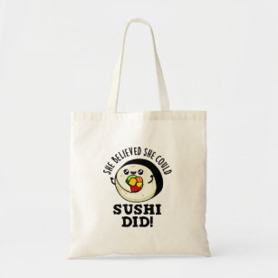 She Believed She Could Sushi Did Positive Food Pun Tote Bag