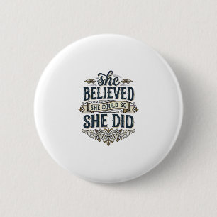 She Believed She Did Vintage Motivation Shirt_1 2 Inch Round Button