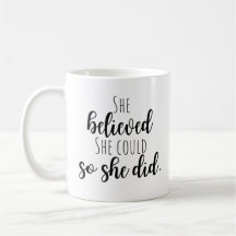 She Believed That She Could So She Did