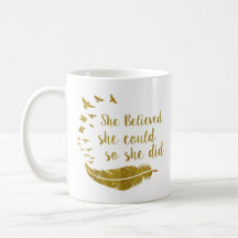 She Believed That She Could So She Did