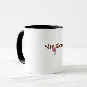 She Blooms Feminine Inspirational Coffee Mug  