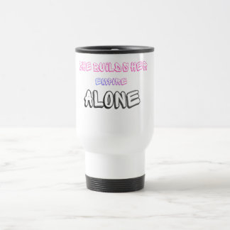 She builds her empire aloneMotivational Travel Mug