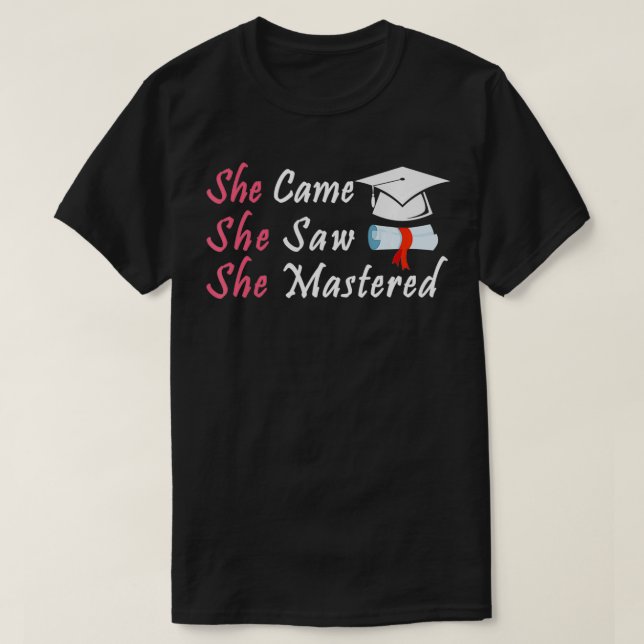 She Came She Saw She Mastered Funny Graduation  T-Shirt (Design Front)