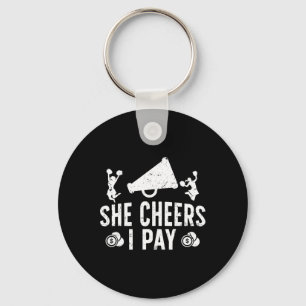 She Cheers I Pay Cheer Dad Of A Cheerleader Father Keychain
