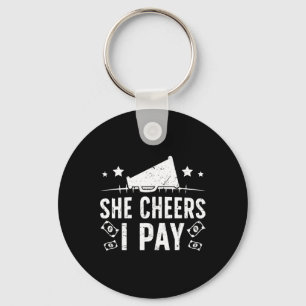 She Cheers I Pay Cheer Dad Of A Cheerleader Father Keychain
