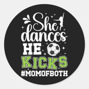 She Dances He Kicks Mom Of Both Dance And Soccer M Classic Round Sticker