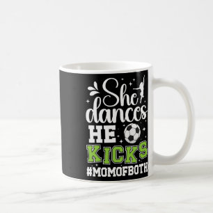 She Dances He Kicks Mom Of Both Dance And Soccer M Coffee Mug