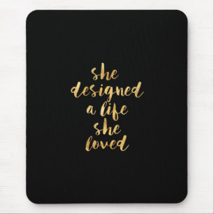 She Designed a Life She Loved with faux gold foil Mouse Pad