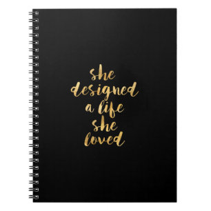 She Designed a Life She Loved with faux gold foil Notebook