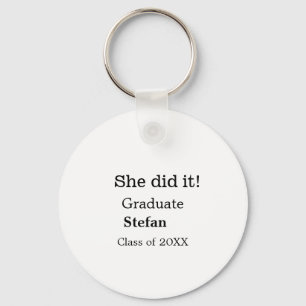 She did it graduate add name class of 20XX text Keychain