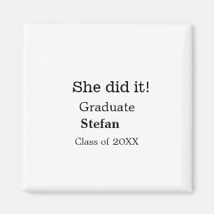 She did it graduate add name class of 20XX text Magnet