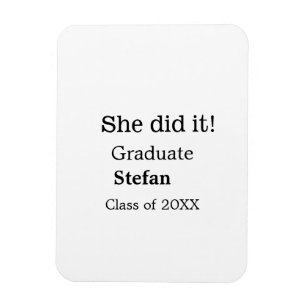 She did it graduate add name class of 20XX text Magnet