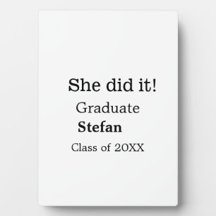 She did it graduate add name class of 20XX text Plaque