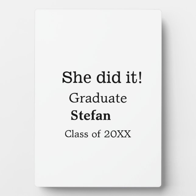 She did it graduate add name class of 20XX text Plaque (Front)