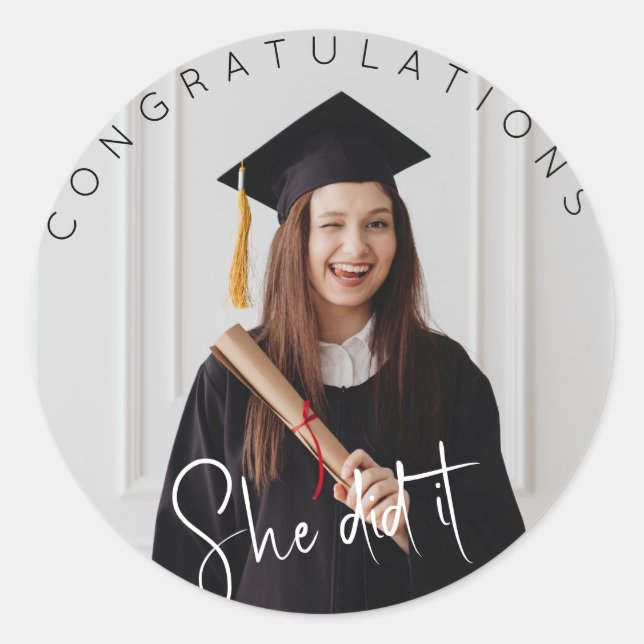 She did it, photo, congratulations to the graduate classic round sticker (Front)