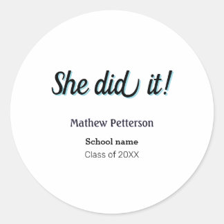 She did it simple black classy modern graduation classic round sticker