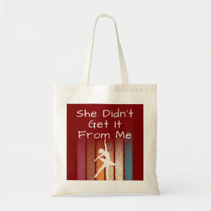 She Didn't Get It From Me, Funny Dance Tote Bag