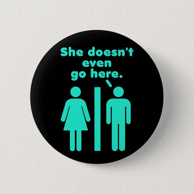 She Doesn't Even Go Here Blue Black 2 Inch Round Button (Front)