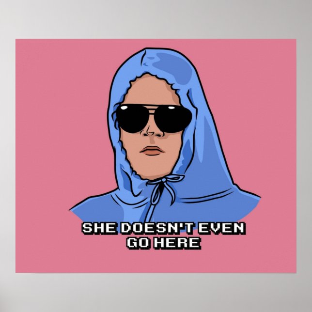 She Doesnt Even Go Here Poster (Front)