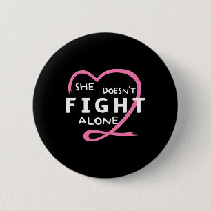 She Doesn't Fight Alone Breast Cancer Awareness Su 2 Inch Round Button