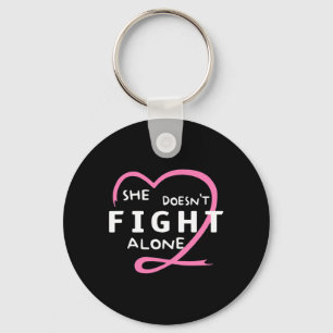 She Doesn't Fight Alone Breast Cancer Awareness Su Keychain