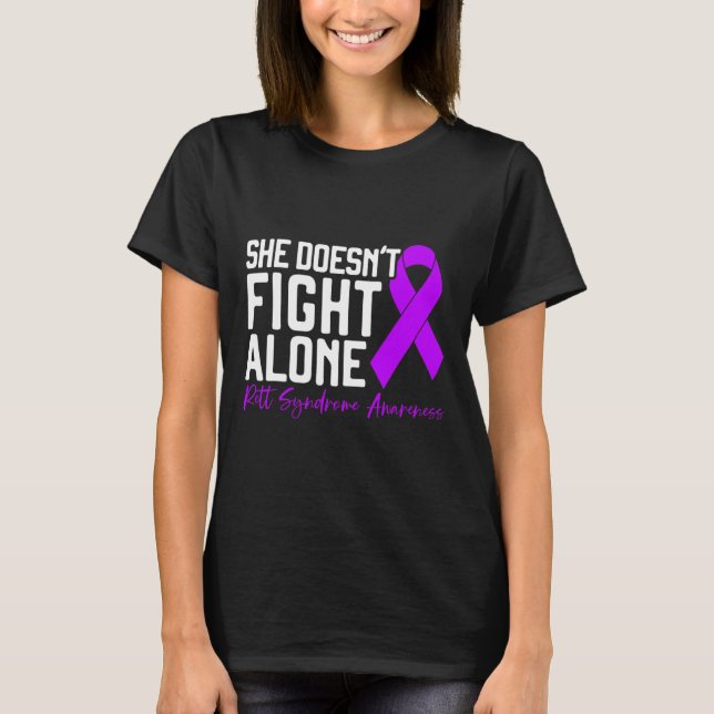 She Doesn't Fight Alone Rett Syndrome Awareness  T-Shirt (Front)