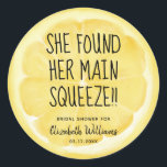 She Found Her Main Squeeze Lemon Slice Classic Round Sticker<br><div class="desc">She Found Her Main Squeeze Lemon Slice Bridal Shower Classic Round Sticker</div>