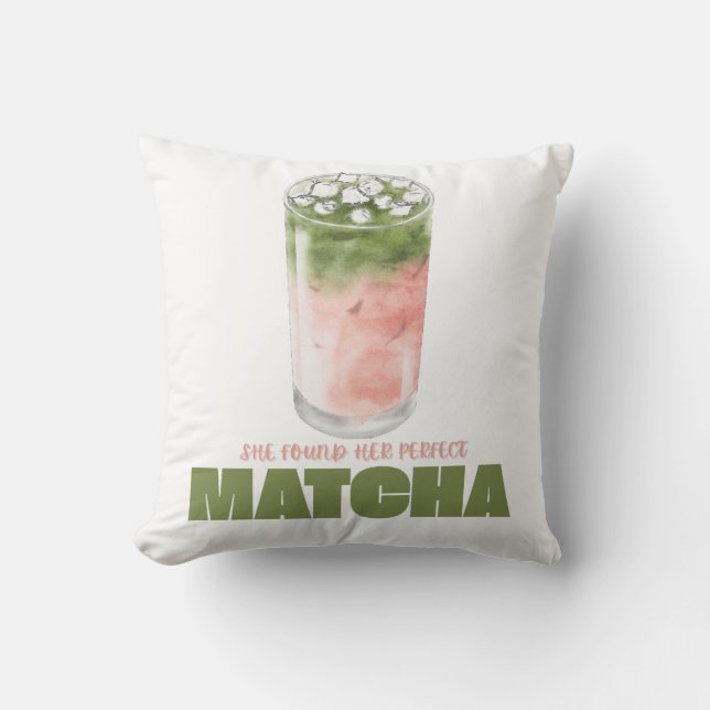 She Found Her Perfect Matcha Design | Cute Matcha  Throw Pillow (Front)