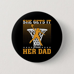 She Gets It From Her Dad Basketball Girl Basketbal 2 Inch Round Button