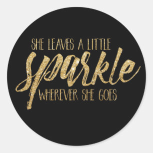 She Gives A Little Sparkle Wherever She Goes Classic Round Sticker
