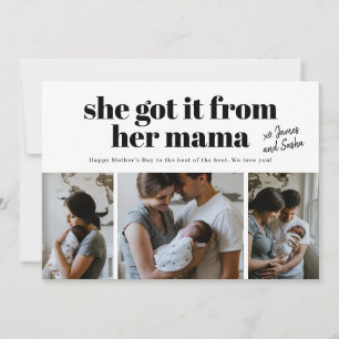 She got it from her mama photo Mother's Day card