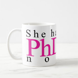 She has PhD now Coffee Mug