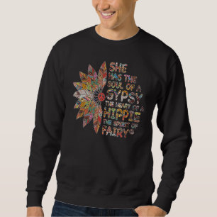 She Has The Soul Of A Gypsy The Heart Of A Hippie Sweatshirt
