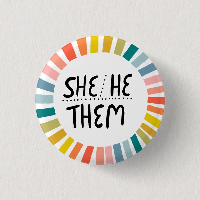 SHE/HE / THEM Pronouns Rainbow Handlettered Pride 1 Inch Round Button (Front)