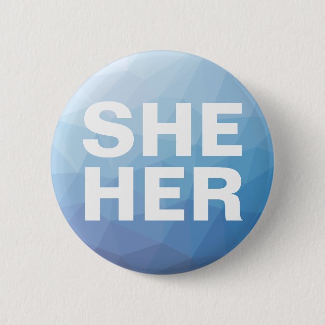 She Her Female Gender Pronouns 2 Inch Round Button (Front)