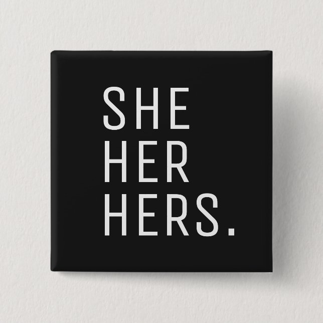 She Her Hers Pronoun 2 Inch Square Button (Front)