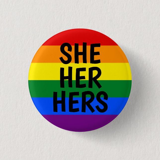 she/her/hers pronouns rainbow pride flag 1 inch round button (Front)